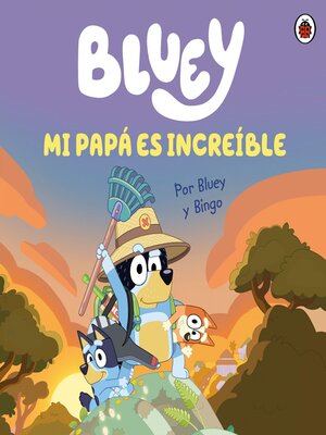 cover image of Mi papá es increíble por Bluey y Bingo